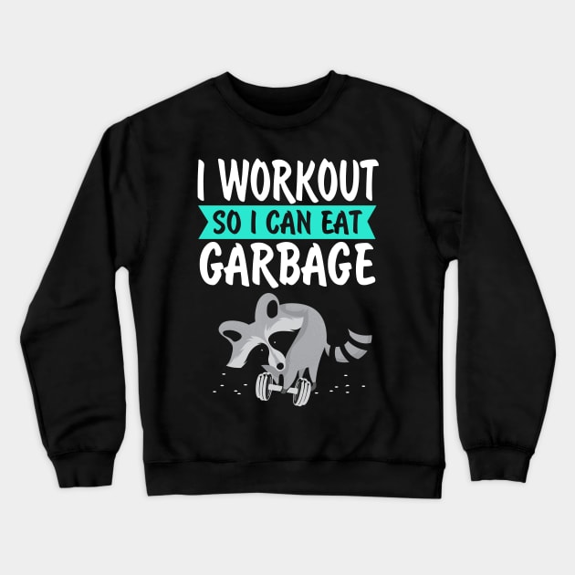 I Workout So I Can Eat Garbage Funny Crewneck Sweatshirt by KsuAnn